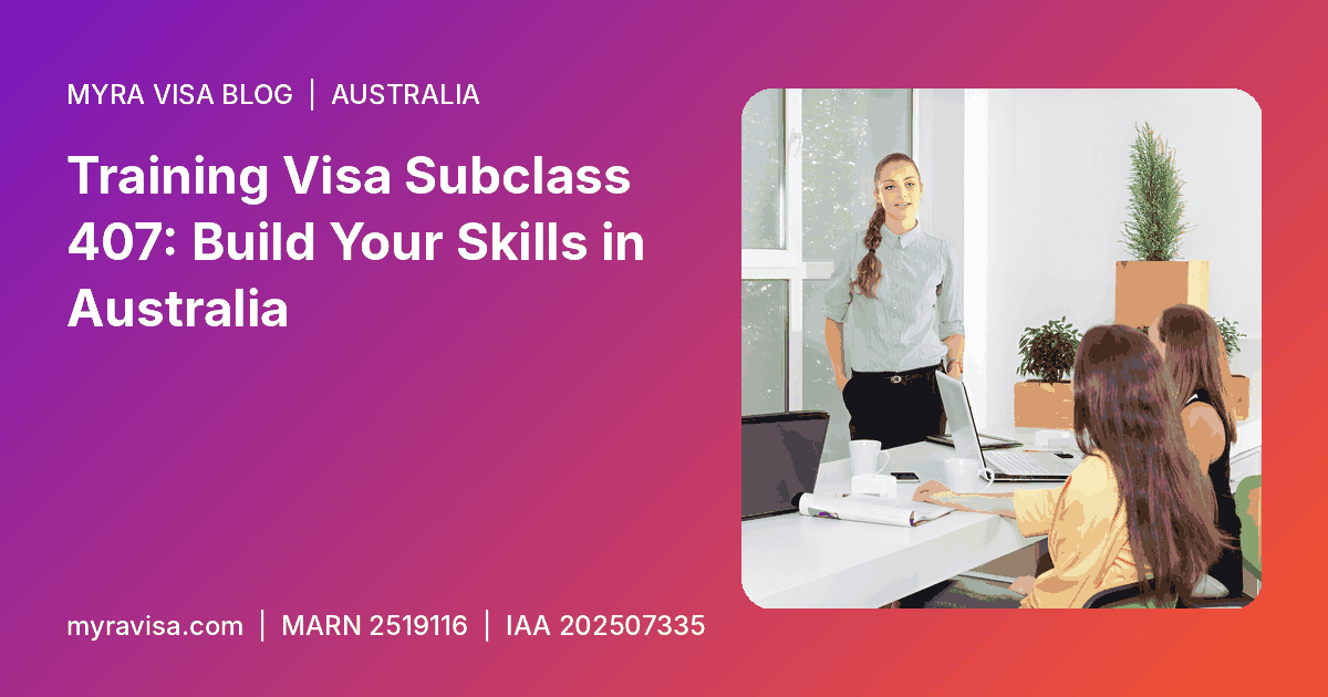 Training visa 407 - Training Visa Subclass 407: Build Your Skills in Australia
